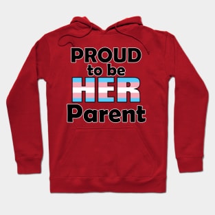 Proud to be HER Parent (Trans Pride) Hoodie